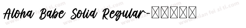 Aloha Babe Solid Regular字体转换